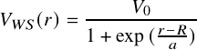              𝑉0
𝑉𝑊𝑆(𝑟)=  -------𝑟-N--
         1+ exp( 𝑎 )
