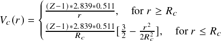        ꎧ||| (𝑍--1)*2.839*0.511,  for 𝑟 ≥ N 𝑐
𝑉𝑐(𝑟)=         𝑟            2
       ||⎩ (𝑍--1)*2.N8𝑐39*0.511[32 - 2𝑟N2], for 𝑟 ≤ N 𝑐
                            𝑐
