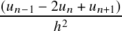 (𝑢    - 2𝑢 + 𝑢  )
--𝑛-1----2𝑛---𝑛+1
        ℎ