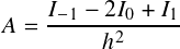     𝐼-1 --2𝐼0 +-𝐼1
𝐴 =      ℎ2
