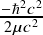 -ℏ2𝑐2-
2μ𝑐2